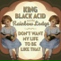 King Black Acid, The Rainbow Lodge
