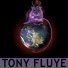 TONY FLUYE