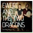 Ewert And The Two Dragons- 2011