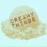 Creamy Things