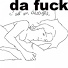 da fuck
