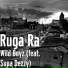 Ruga Ra feat. Supa Dezzy