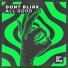 DONT BLINK