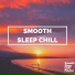 Smooth Sleep Chill