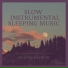 Slow Instrumental Sleeping Music