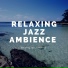 Relaxing Jazz Ambience