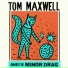 Tom Maxwell And The Minor Drag