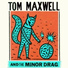 Tom Maxwell And The Minor Drag