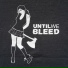 Until We Bleed