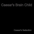 Caesar's Brain Child