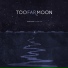 Too Far Moon