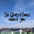 36 Questions about you