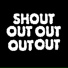 Shout Out Out Out Out