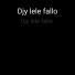 Djy lele fallo