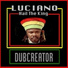 Luciano, Dubcreator