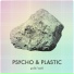 Psycho & Plastic