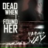 Dead When I Found Her