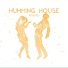 Humming House