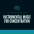 Instrumental Music for Concentration