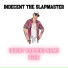 Indecent The Slapmaster