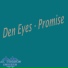 Den Eyes
