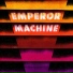 The Emperor Machine