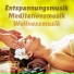Entspannungsmusik, Meditationsmusik, Wellnessmusik