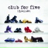 Club For Five