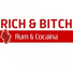 Rich & Bitch Rum & Cocaina