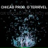 CHICÃO PROD. O TERRÍVEL