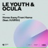 Le Youth, OCULA feat. KARRA