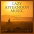 Lazy Afternoon Music
