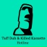 Tuff Dub, Killed Kassette