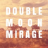 Double Moon Mirage