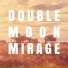 Double Moon Mirage