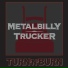 Metalbilly Trucker