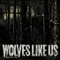 Wolves Like Us