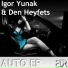 Igor Yunak, Den Heyfets