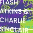 Flash Atkins & Charlie Sinclair
