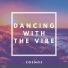 Dancing with the vibe