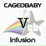 Cagedbaby, Infusion