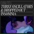 Three Oscillators, Dropped Out