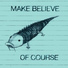 Make Believe