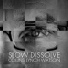 Slow Dissolve