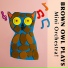 Brown Owl Plays