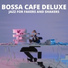 Bossa Cafe Deluxe